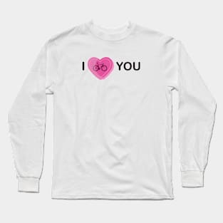 I Bike You Long Sleeve T-Shirt